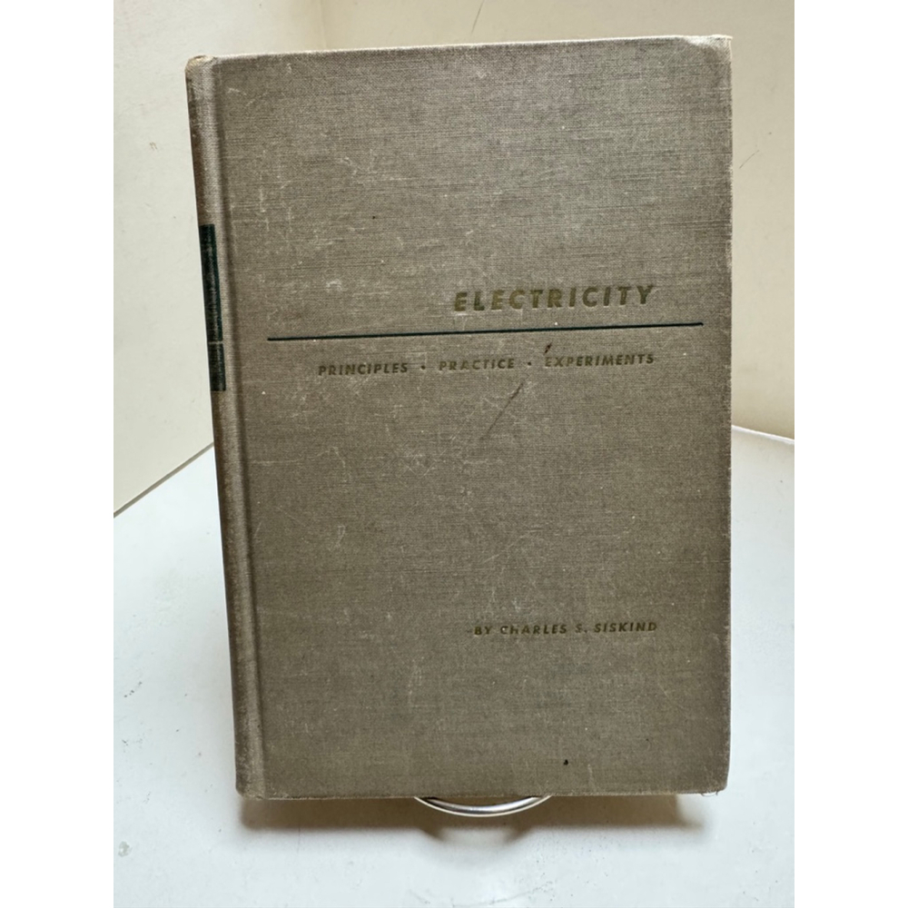 Electricity: Principles, Practice, Experiments by Charles S. Siskind (1947, PB)